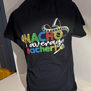 Gildan Black Tee "Nacho Average Teacher" with Multicolor Print